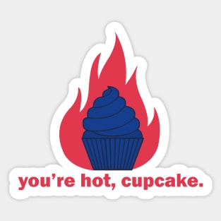 You're hot, cupcake Sticker